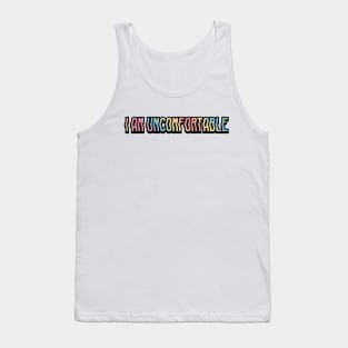 I Am Uncomfortable Tank Top